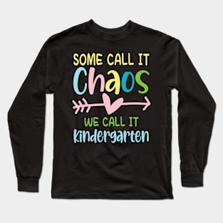 Some Call It Chaos We Call It Kindergarten Long Sleeve T-Shirt